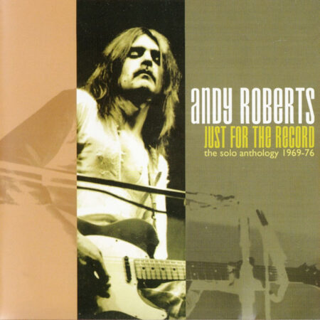 Andy Roberts ‎– Just For The Record - The Solo Anthology 1969-76 [CD]